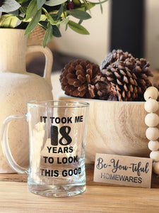 "It Took me years to look this good" Beer Mug