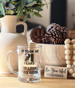 "It Took me years to look this good" Beer Mug